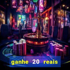 ganhe 20 reais para apostar